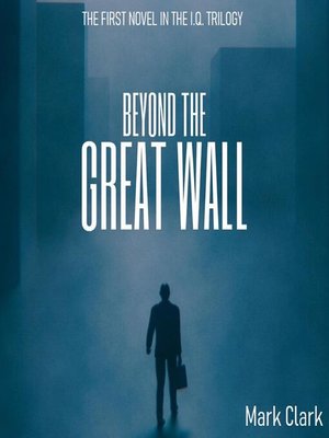 cover image of The I.Q Trilogy--Book 1--Beyond the Great Wall